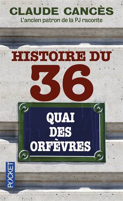 Histoire du 36, quai des Orfèvres | Claude Cancès, Dominique Cellura, Allissia Grifat, Franck Hériot