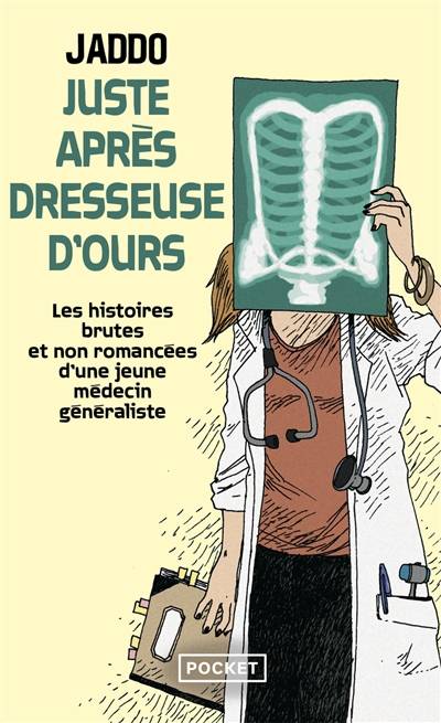 Juste après dresseuse d'ours : les histoires brutes et non romancées d'une jeune médecin généraliste | Jaddo, Martin Winckler