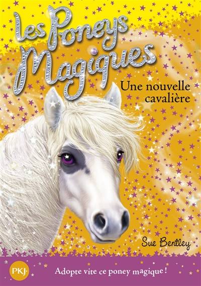 Les poneys magiques. Vol. 9. Une nouvelle cavalière | Sue Bentley, Natacha Godeau, Grégory Blot, Christine Bouchareine