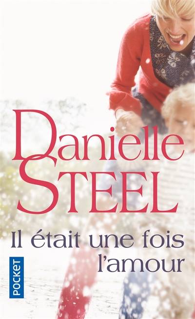 Il était une fois l'amour | Danielle Steel, Isabelle Delord