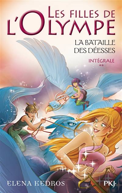 Les filles de l'Olympe. La bataille des déesses : livres 4, 5 et 6 | Elena Kedros, Valérie Maurin