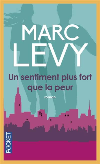 Un sentiment plus fort que la peur | Marc Levy