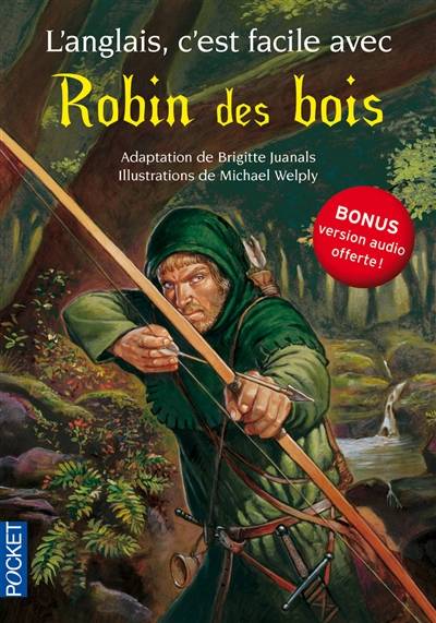 Robin des bois : bonus : version audio offerte ! | Brigitte Juanals, Michaël Welply, Jean-Pierre Berman, Michel Marcheteau, Michel Savio