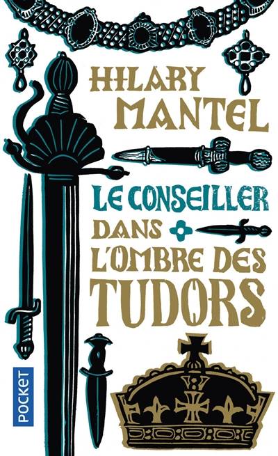 Le Conseiller. Vol. 1. Dans l'ombre des Tudors | Hilary Mantel, Fabrice Pointeau