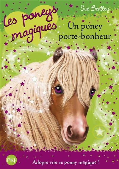 Les poneys magiques. Vol. 11. Un poney porte-bonheur | Sue Bentley, Natacha Godeau, Grégory Blot