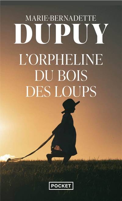 L'orpheline du bois des Loups | Marie-Bernadette Dupuy