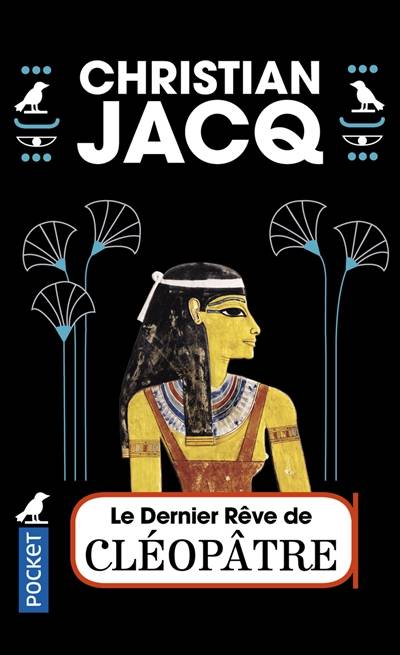 Le dernier rêve de Cléopâtre | Christian Jacq