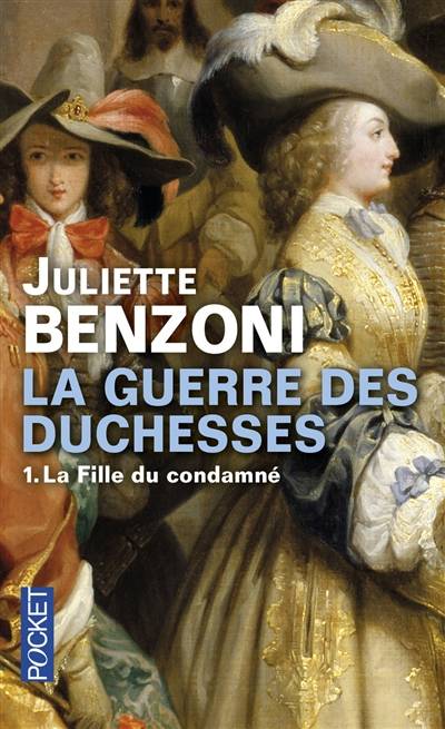 La guerre des duchesses. Vol. 1. La fille du condamné | Juliette Benzoni