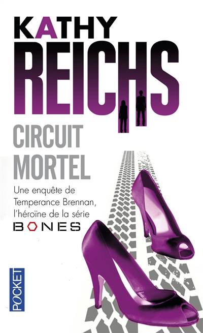 Circuit mortel : une enquête de Temperance Brennan, l'héroïne de la série Bones | Kathy Reichs, Viviane Mikhalkov