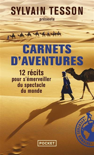 Carnets d'aventures : 12 récits pour s'émerveiller du spectacle du monde : avec la Guilde européenne du raid | Sylvain Tesson, Chantal Edel