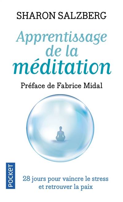 Apprentissage de la méditation : 28 jours pour vaincre le stress et retrouver la paix | Sharon Salzberg, Fabrice Midal, Patricia Lavigne