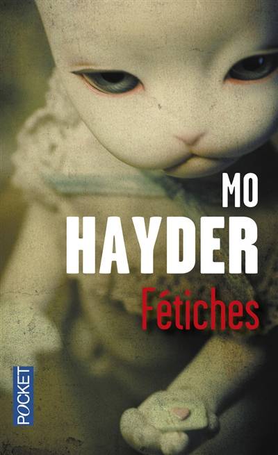 Fétiches | Mo Hayder, Jacques Martinache