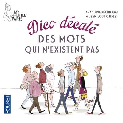 Dico décalé des mots qui n'existent pas | Amandine Pechiodat, Jean-Loup Chiflet, Kanako Kuno, My little Paris (site web)