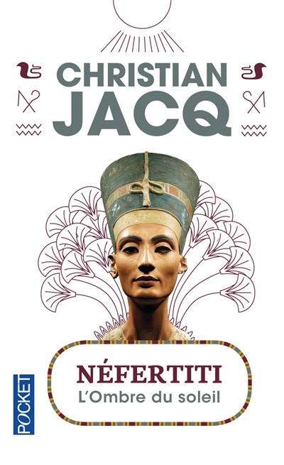 Néfertiti : l'ombre du soleil | Christian Jacq