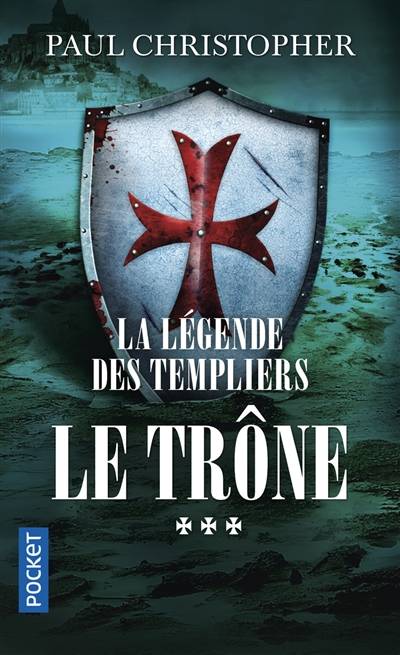 La légende des Templiers. Vol. 3. Le trône | Paul Christopher, Philippe Szczeciner