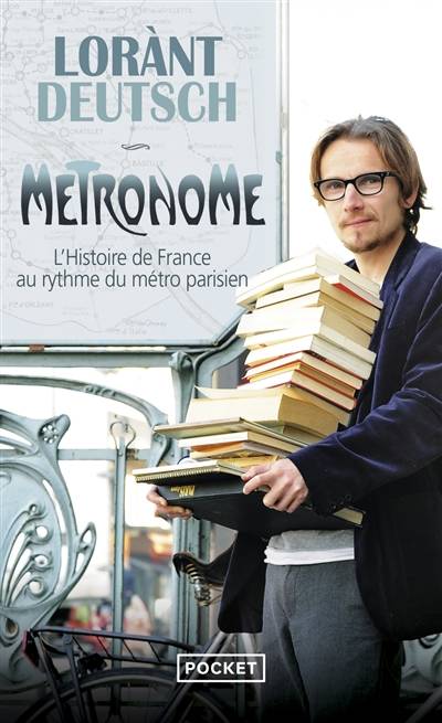 Métronome : l'histoire de France au rythme du métro parisien | Lorànt Deutsch, Emmanuel Haymann