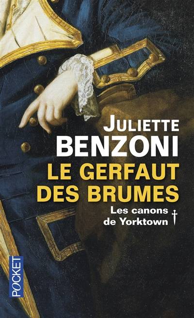 Le Gerfaut des brumes, l'intégrale. Vol. 1. Les canons de Yorktown | Juliette Benzoni