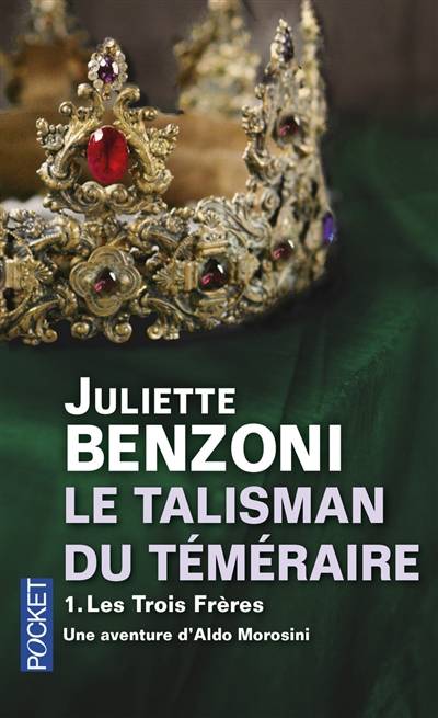 Le talisman du Téméraire. Vol. 1. Les trois frères | Juliette Benzoni