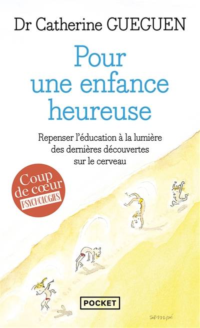 Pour une enfance heureuse : repenser l'éducation à la lumière des dernières découvertes sur le cerveau | Catherine Gueguen, Thomas D'Ansembourg