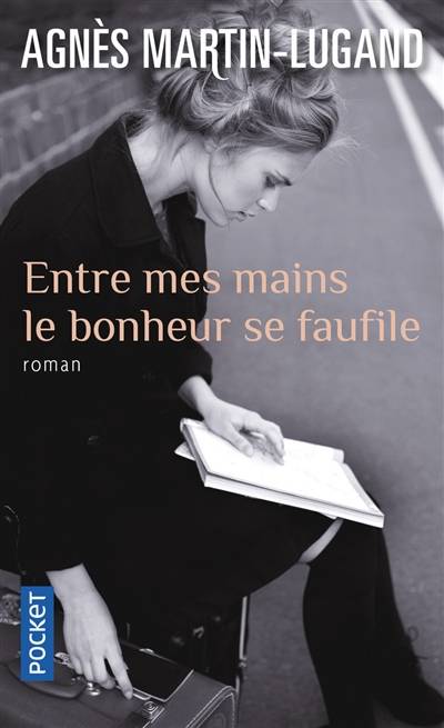 Entre mes mains le bonheur se faufile | Agnès Martin-Lugand