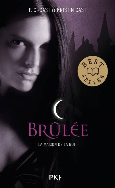 La maison de la nuit. Vol. 7. Brûlée | P. C. Cast, Kristin Cast, Julie Lopez