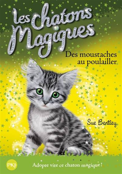 Les chatons magiques. Vol. 17. Des moustaches au poulailler | Sue Bentley, Grégory Blot, Natacha Godeau