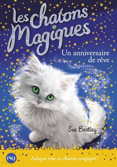 Les chatons magiques. Vol. 20. Un anniversaire de rêve | Sue Bentley, Grégory Blot, Kidi Bebey