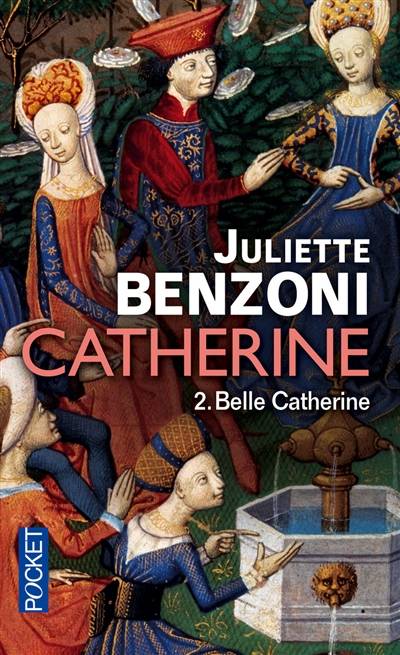 Catherine. Vol. 2. Belle Catherine | Juliette Benzoni