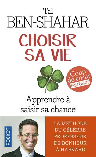 Choisir sa vie : apprendre à saisir sa chance | Tal Ben-Shahar, Hélène Collon