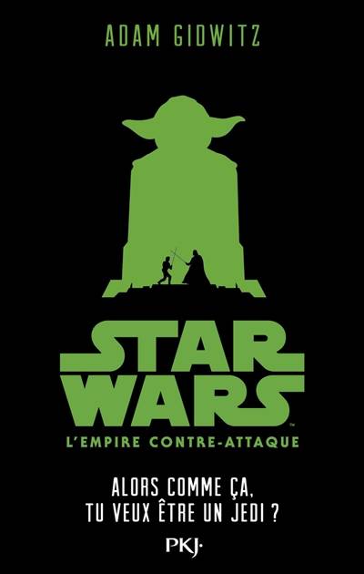 Star Wars épisode V : l'Empire contre-attaque : alors comme ça, tu veux être un Jedi ? | Adam Gidwitz, George Lucas, Lawrence Kasdan, Leigh Brackett, Sandy Julien