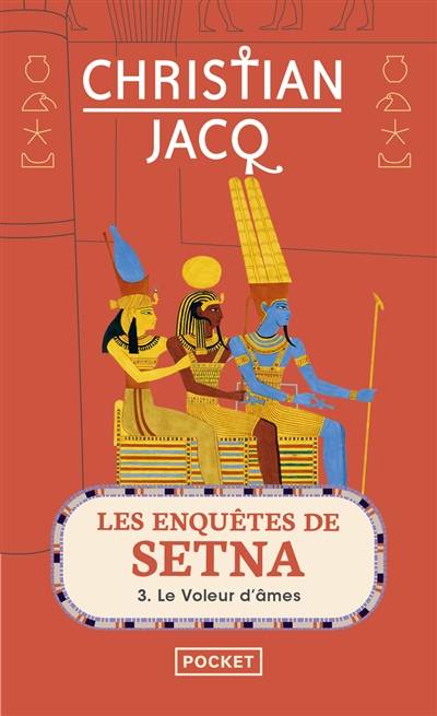 Les enquêtes de Setna. Vol. 3. Le voleur d'âmes | Christian Jacq