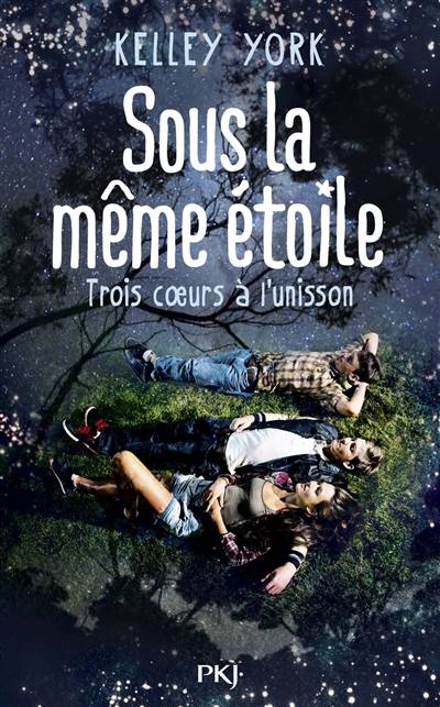 Sous la même étoile : trois coeurs à l'unisson | Kelley York, Laurence Richard