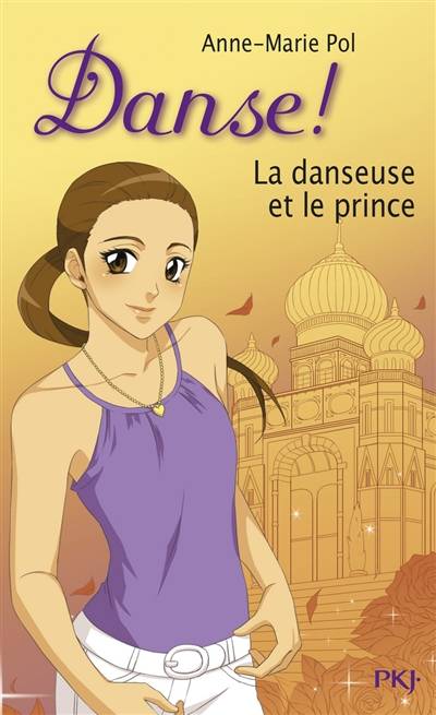 Danse !. Vol. 36. La danseuse et le prince | Anne-Marie Pol