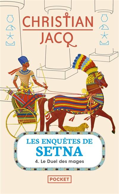 Les enquêtes de Setna. Vol. 4. Le duel des mages | Christian Jacq