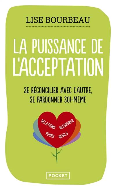 La puissance de l'acceptation : se réconcilier avec l'autre, se pardonner soi-même | Lise Bourbeau