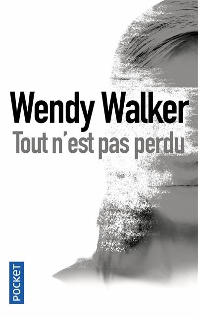 Tout n'est pas perdu | Wendy Walker, Fabrice Pointeau