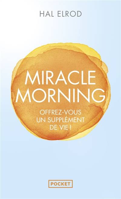 Miracle morning : offrez-vous un supplément de vie ! | Hal Elrod, Eric Charles, Christophe Billon