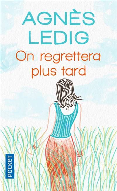 On regrettera plus tard | Agnès Ledig