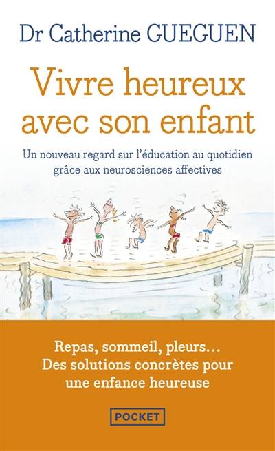 Vivre heureux avec son enfant : un nouveau regard sur l'éducation au quotidien grâce aux neurosciences affectives | Catherine Gueguen