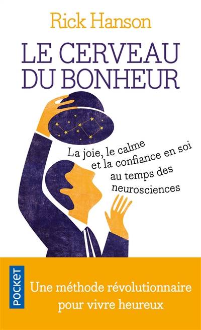 Le cerveau du bonheur : la joie, le calme et la confiance en soi au temps des neurosciences | Rick Hanson, Olivier Colette