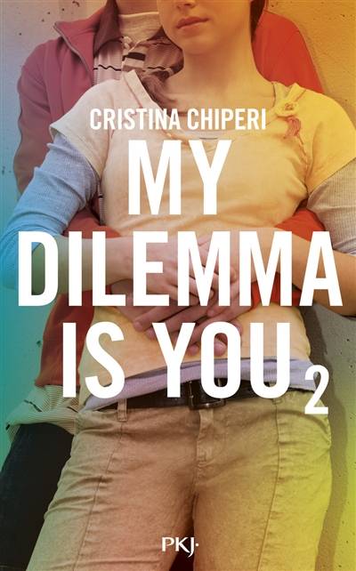 My dilemma is you. Vol. 2 | Cristina Chiperi