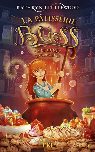 La pâtisserie Bliss. Vol. 4. La bouchée ensorcelée | Kathryn Littlewood, Juliette Lê