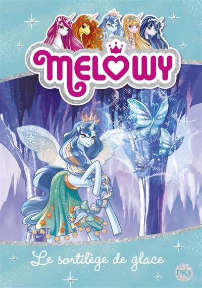 Melowy. Vol. 4. Le sortilège de glace | Danielle Star, Malina Stachurska, Nathalie Nédélec-Courtès