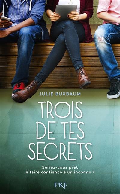 Trois de tes secrets : seriez-vous prêt à faire confiance à un inconnu ? | Julie Buxbaum, Maud Desurvire