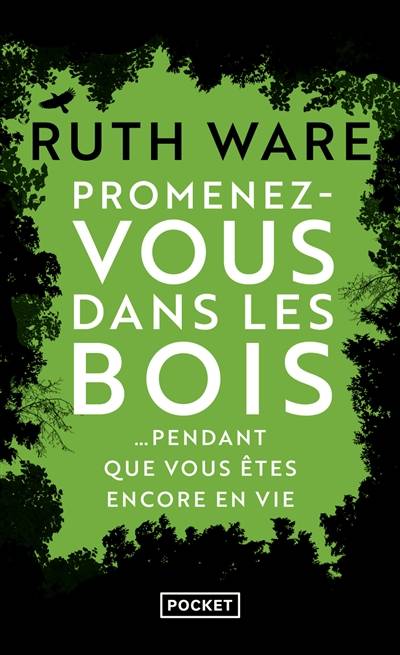 Promenez-vous dans les bois... : pendant que vous êtes encore en vie | Ruth Ware, Séverine Quelet