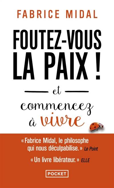 Foutez-vous la paix ! : et commencez à vivre | Fabrice Midal