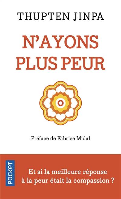 N'ayons plus peur : oser la compassion peut transformer nos vies | Thupten Jinpa, Fabrice Midal, Dominique Thomas