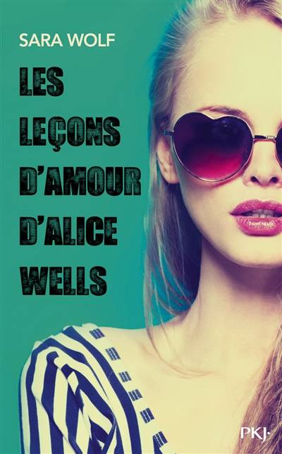 Les leçons d'amour d'Alice Wells | Sara Wolf, Alexandra Maillard