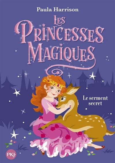 Les princesses magiques. Vol. 1. Le serment secret | Paula Harrison, Faustina Fiore