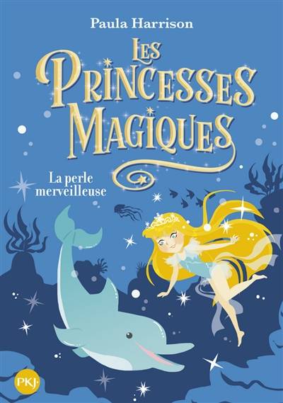 Les princesses magiques. Vol. 2. La perle merveilleuse | Paula Harrison, Faustina Fiore